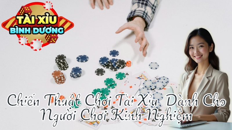 Chiến Thuật Chơi Tài Xỉu Tại Bình Dương Dành Cho Người Chơi Kinh Nghiệm