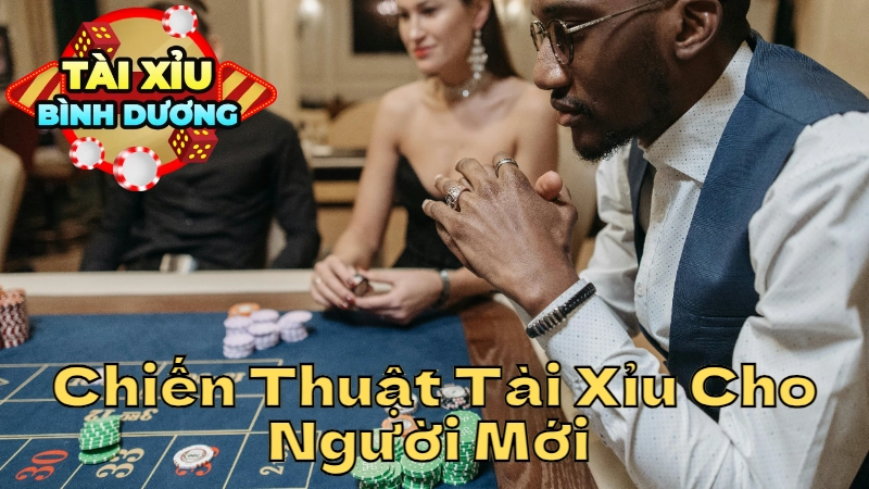 Chiến Thuật Tài Xỉu Cho Người Mới Tại Bình Dương