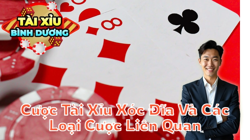 Cược Tài Xỉu Xóc Đĩa Và Các Loại Cược Liên Quan