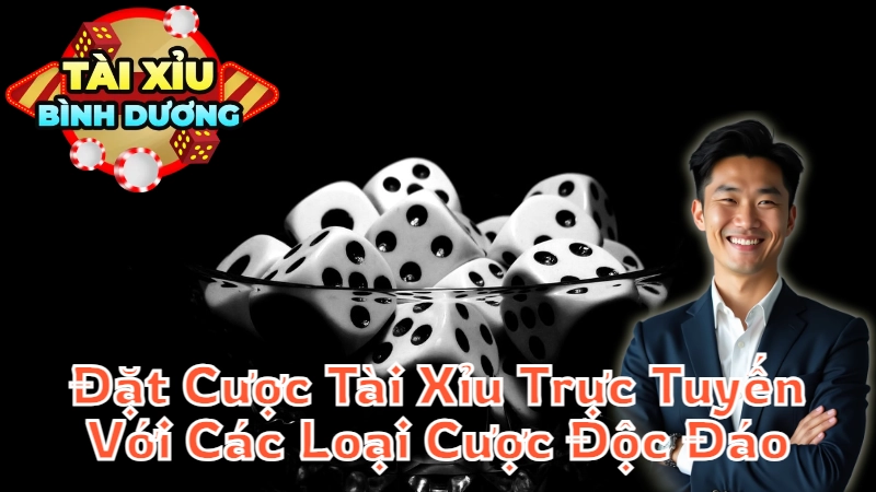 Hướng Dẫn Đặt Cược Tài Xỉu Trực Tuyến Với Các Loại Cược Độc Đáo