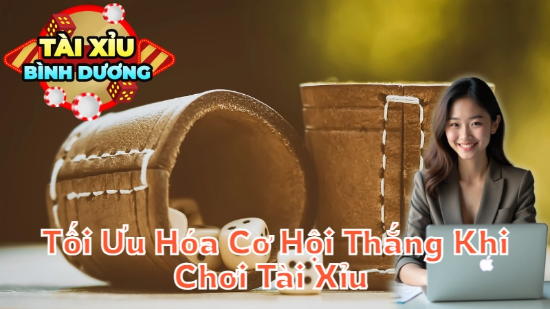 Hướng Dẫn Tối Ưu Hóa Cơ Hội Thắng Khi Chơi Tài Xỉu Tại Bình Dương