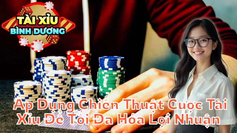 Mẹo Áp Dụng Chiến Thuật Cược Tài Xỉu Để Tối Đa Hóa Lợi Nhuận