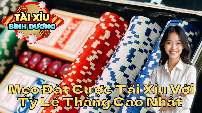 Mẹo Đặt Cược Tài Xỉu Với Tỷ Lệ Thắng Cao Nhất Tại Bình Dương